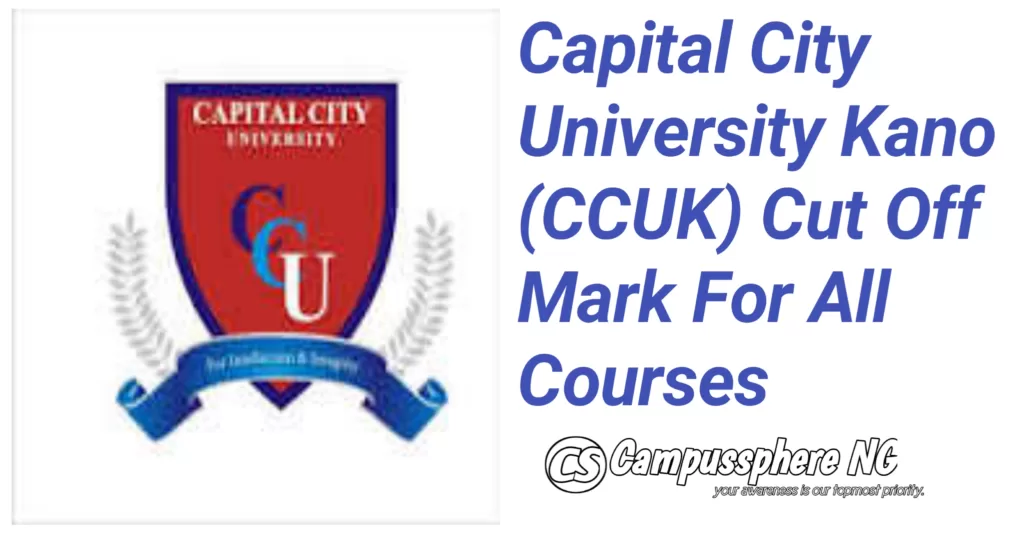 Capital City University Cut Off Mark 2025/2026 Session Capital City University Cut Off Mark