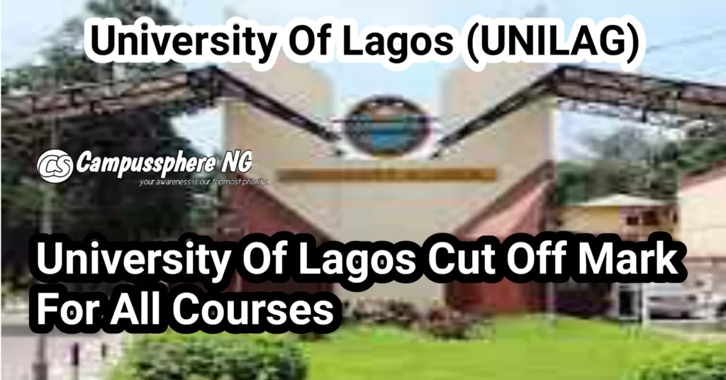 UNILAG Cut Off Mark For All Courses 2025/2026 Is Out UNILAG Cut Off Mark